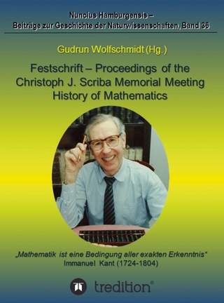 Festschrift ? Proceedings of the Scriba Memorial Meeting ? History of Mathematics - Gudrun Wolfschmidt