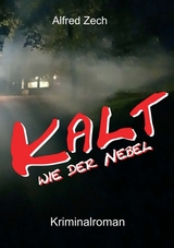 Kalt wie der Nebel ... - Zech, Alfred