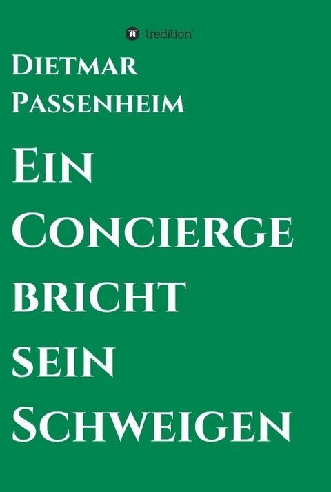 Ein Concierge bricht sein Schweigen - Dietmar Passenheim