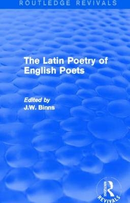 The Latin Poetry of English Poets (Routledge Revivals) -  J. Binns