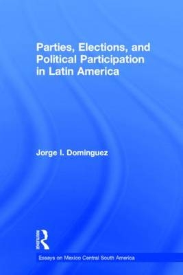 Parties, Elections, and Political Participation in Latin America -  Jorge I Dominguez