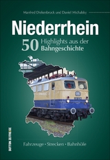 Niederrhein. 50 Highlights aus der Bahngeschichte - Daniel Michalsky, Manfred Diekenbrock