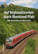 Auf Regionalstrecken durch Rheinland-Pfalz - Christoph Riedel