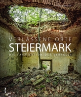 Verlassene Orte Steiermark - Thomas Windisch