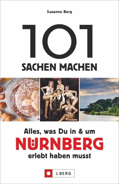 101 Sachen machen – Alles, was Du in & um Nürnberg erlebt haben musst - Susanne Berg