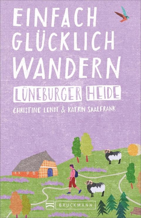 Einfach glücklich wandern – Lüneburger Heide - Christine Lendt, Katrin Saalfrank