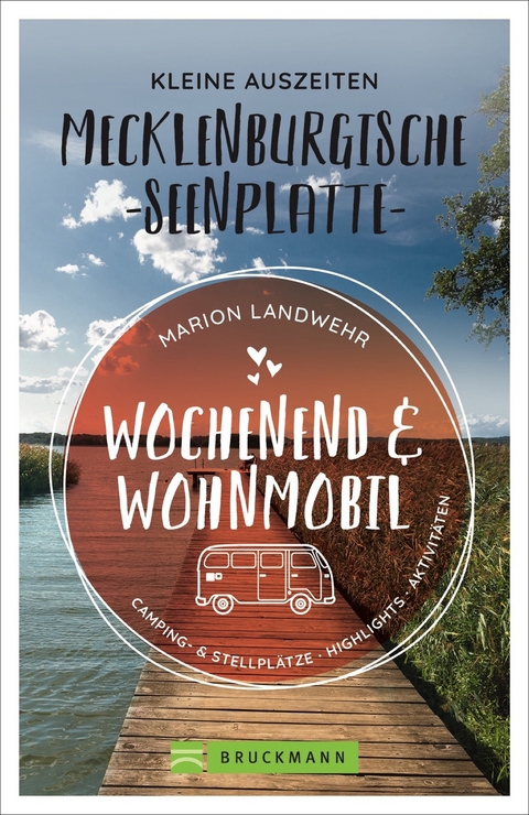 Wochenend und Wohnmobil - Kleine Auszeiten Mecklenburgische Seenplatte - Marion Landwehr