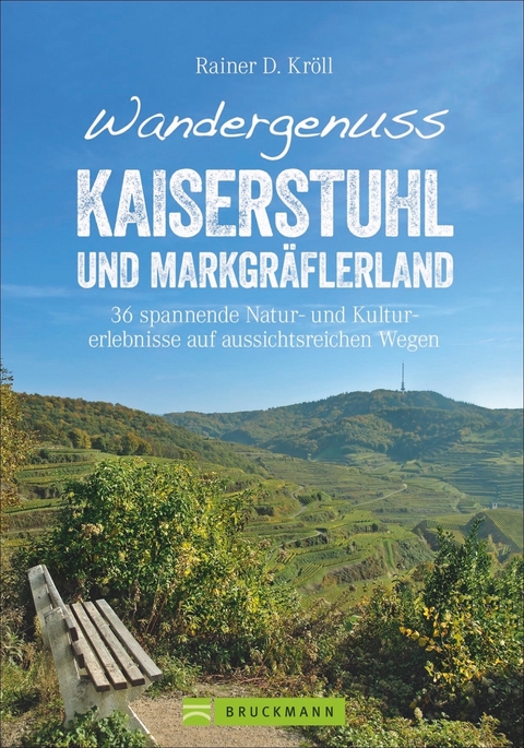 Wandergenuss Kaiserstuhl und Markgräflerland - Rainer D. Kröll