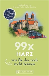 99 x Harz wie Sie ihn noch nicht kennen - Miriam Fuchs, Stefan Sobotta