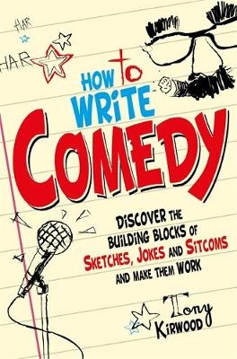 How To Write Comedy -  Tony Kirwood