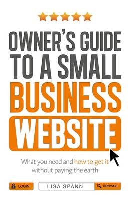 Owner's Guide to a Small Business Website -  Lisa Spann