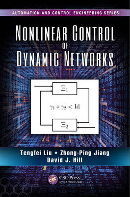 Nonlinear Control of Dynamic Networks - China) Hill David J. (University of Hong Kong,  Zhong-Ping Jiang,  Tengfei Liu