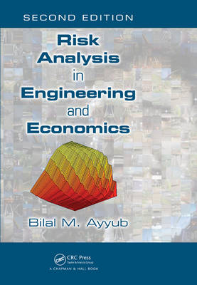 Risk Analysis in Engineering and Economics, Second Edition -  Bilal M. Ayyub