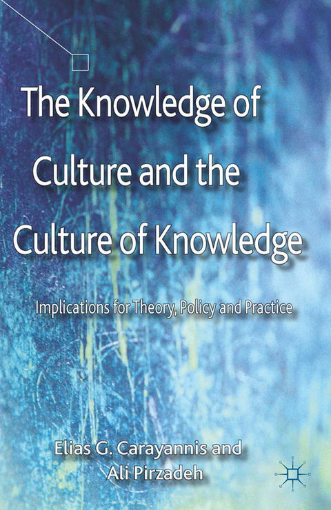 The Knowledge of Culture and the Culture of Knowledge - E. Carayannis, A. Pirzadeh