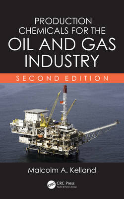 Production Chemicals for the Oil and Gas Industry -  Malcolm A. Kelland