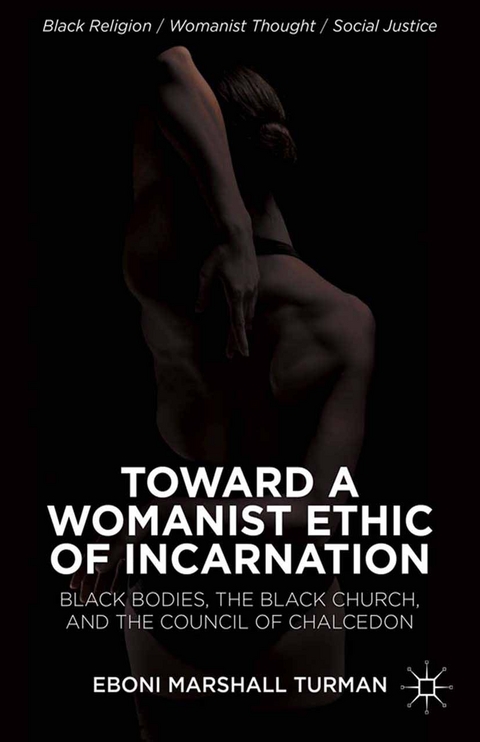 Toward a Womanist Ethic of Incarnation -  Eboni Marshall Turman