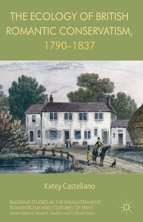 Ecology of British Romantic Conservatism, 1790-1837 -  Katey Castellano