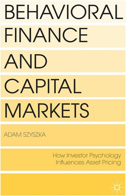 Behavioral Finance and Capital Markets - A. Szyszka