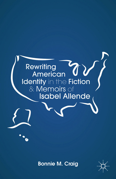 Rewriting American Identity in the Fiction and Memoirs of Isabel Allende -  B. Craig