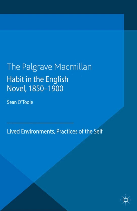 Habit in the English Novel, 1850-1900 -  S. O'Toole