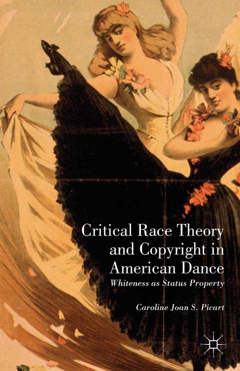 Critical Race Theory and Copyright in American Dance - Caroline Joan S. Picart