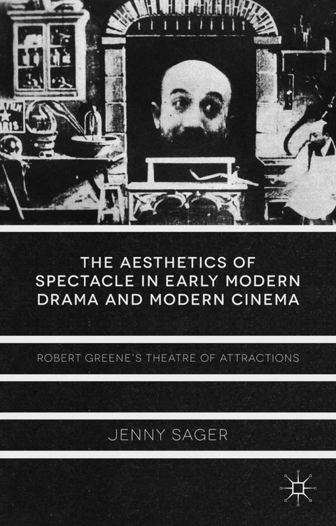 Aesthetics of Spectacle in Early Modern Drama and Modern Cinema -  J. Sager