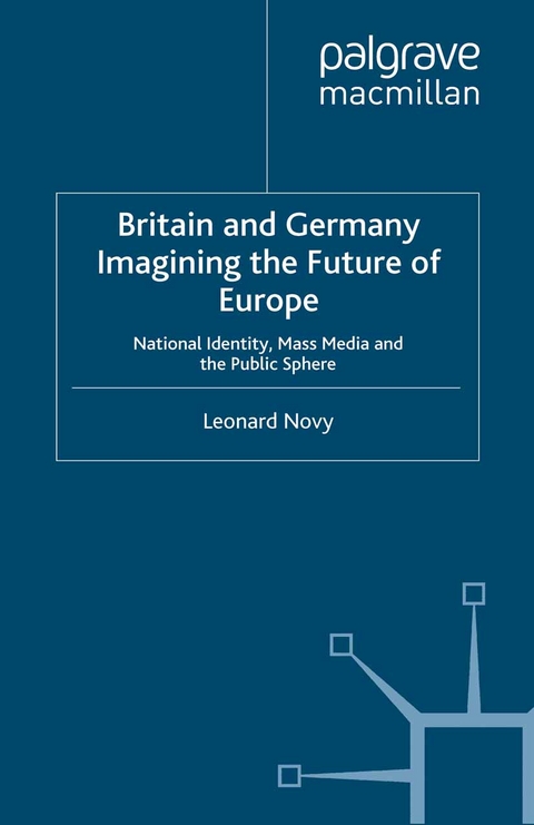 Britain and Germany Imagining the Future of Europe -  L. Novy