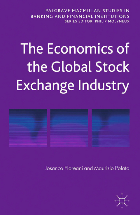 The Economics of the Global Stock Exchange Industry -  J. Floreani,  M. Polato
