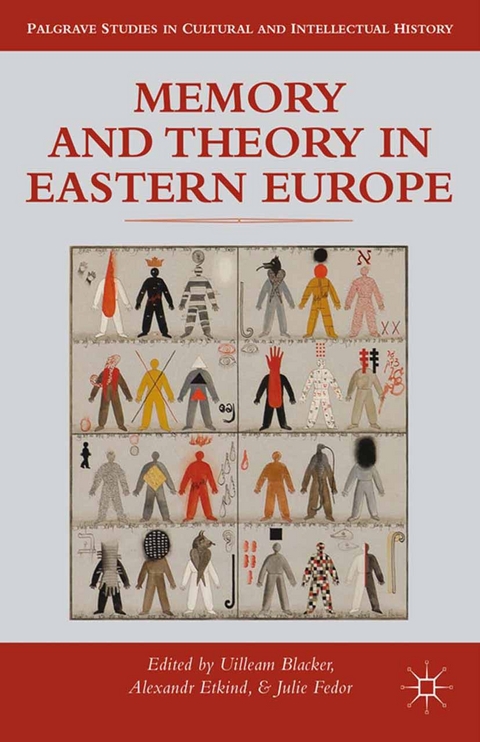 Memory and Theory in Eastern Europe - Uilleam Blacker, Alexander Etkind