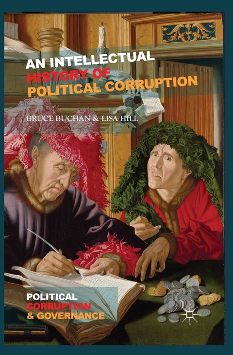 An Intellectual History of Political Corruption -  B. Buchan,  L. Hill