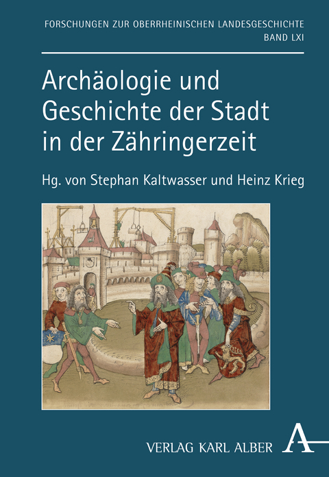 Archäologie und Geschichte der Stadt in der Zähringerzeit - 
