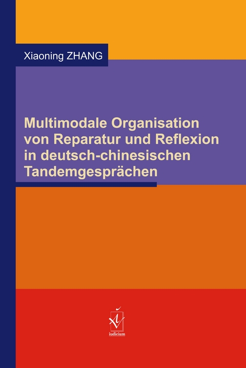 Multimodale Organisation von Reparatur und Reflexion in deutsch-chinesischen Tandemgesprächen - Xiaoning Zhang