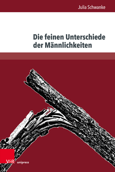 Die feinen Unterschiede der Männlichkeiten - Julia Schwanke