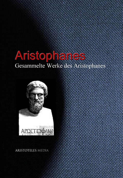 Gesammelte Werke des Aristophanes -  Aristophanes