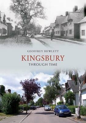 Kingsbury Through Time -  Geoffrey Hewlett