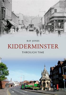 Kidderminster Through Time -  Ray Jones