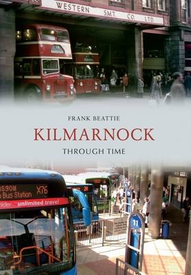 Kilmarnock Through Time -  Frank Beattie