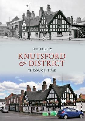 Knutsford & District Through Time -  Paul Hurley