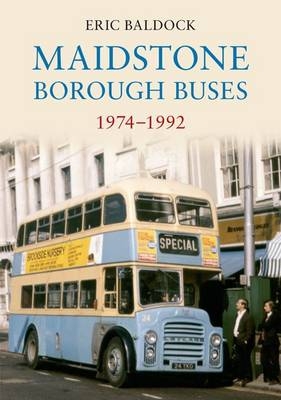 Maidstone Borough Buses 1974-1992 -  Eric Baldock