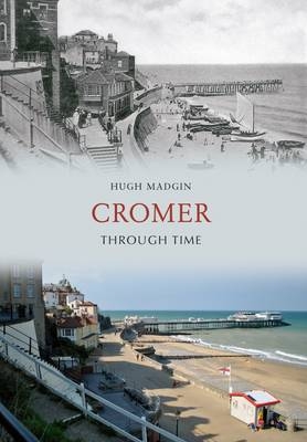 Cromer Through Time -  Hugh Madgin