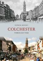 Colchester Through Time -  Patrick Denney