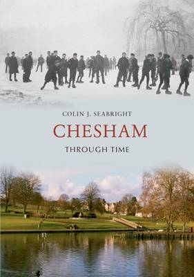 Chesham Through Time -  Colin J. Seabright