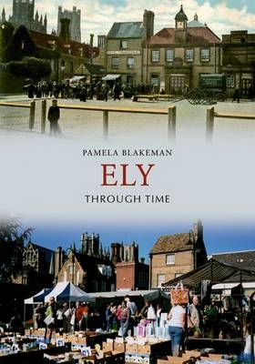 Ely Through Time -  Pamela Blakeman