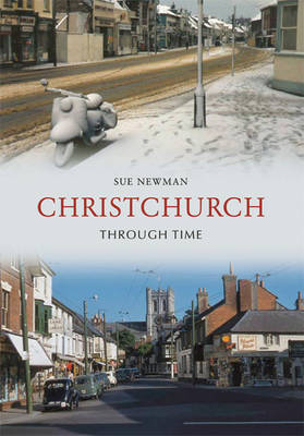 Christchurch Through Time -  Sue Newman