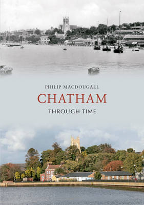 Chatham Through Time -  Philip MacDougall