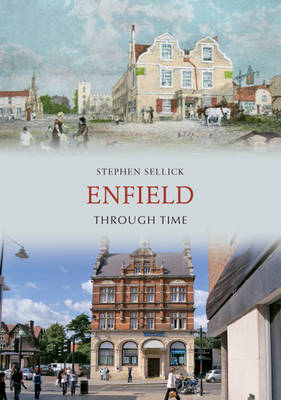 Enfield Through Time -  Stephen Sellick