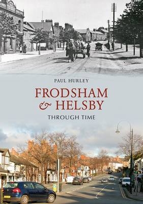 Frodsham & Helsby Through Time -  Paul Hurley