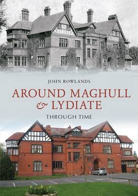 Around Maghull and Lydiate Through Time -  John K. Rowlands