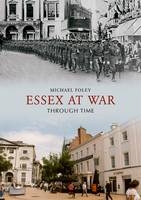 Essex at War Through Time -  Michael Foley