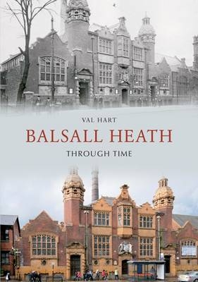 Balsall Heath Through Time -  Val Hart